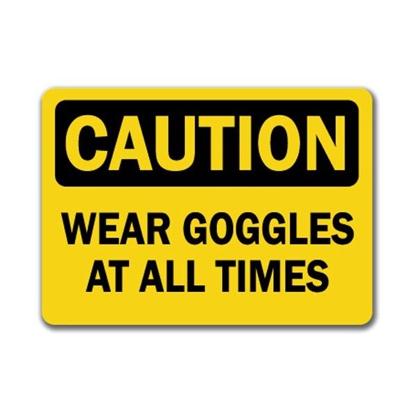 Signmission Caution Sign-Wear Goggles All Times-10in x 14in OSHA Safety Sign, 14" H, CS-Wear Goggles All Times CS-Wear Goggles At All Times - main